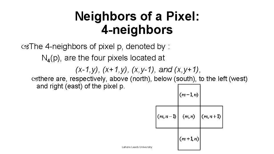 Neighbors of a Pixel: 4 -neighbors The 4 -neighbors of pixel p, denoted by