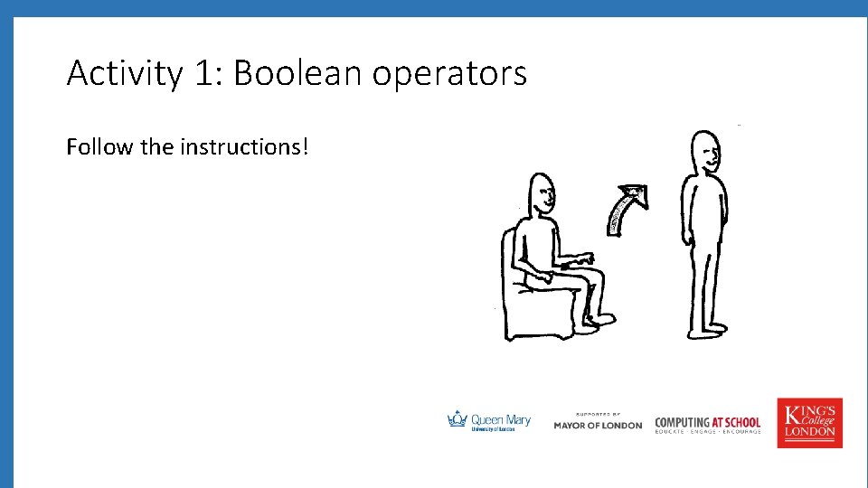 Activity 1: Boolean operators Follow the instructions! 