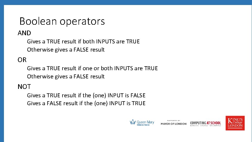 Boolean operators AND Gives a TRUE result if both INPUTS are TRUE Otherwise gives