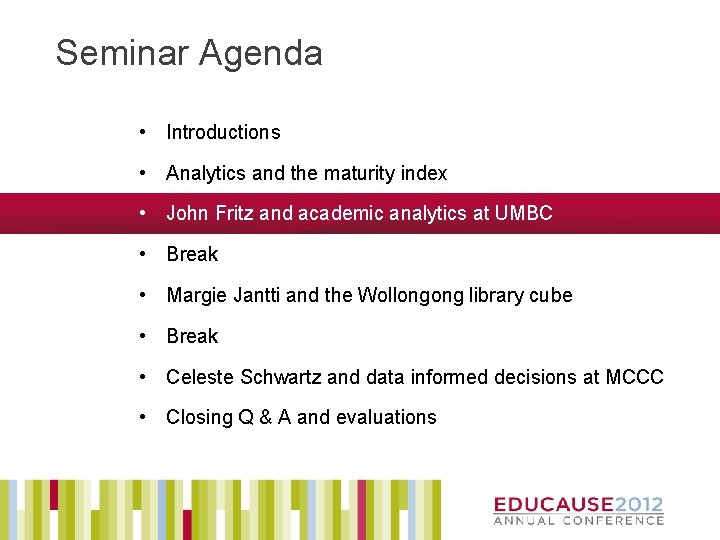 Seminar Agenda • Introductions • Analytics and the maturity index • John Fritz and