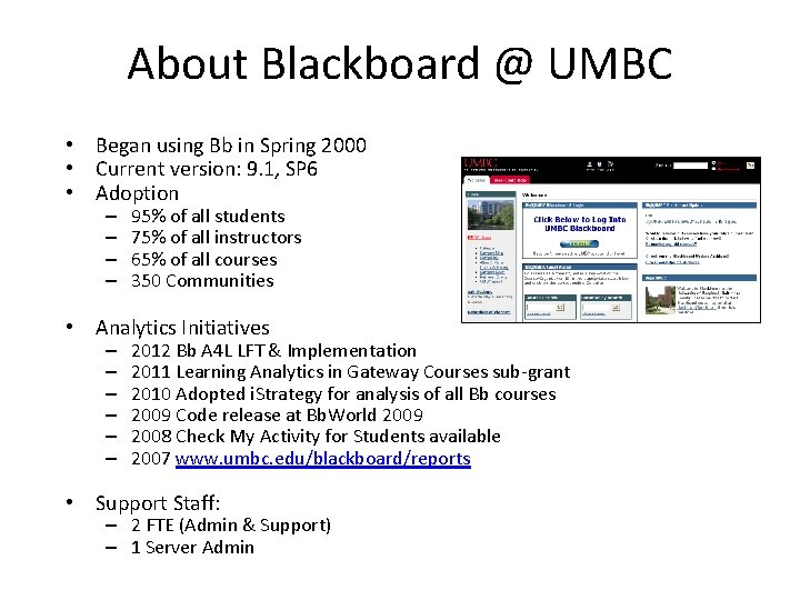 About Blackboard @ UMBC • Began using Bb in Spring 2000 • Current version: