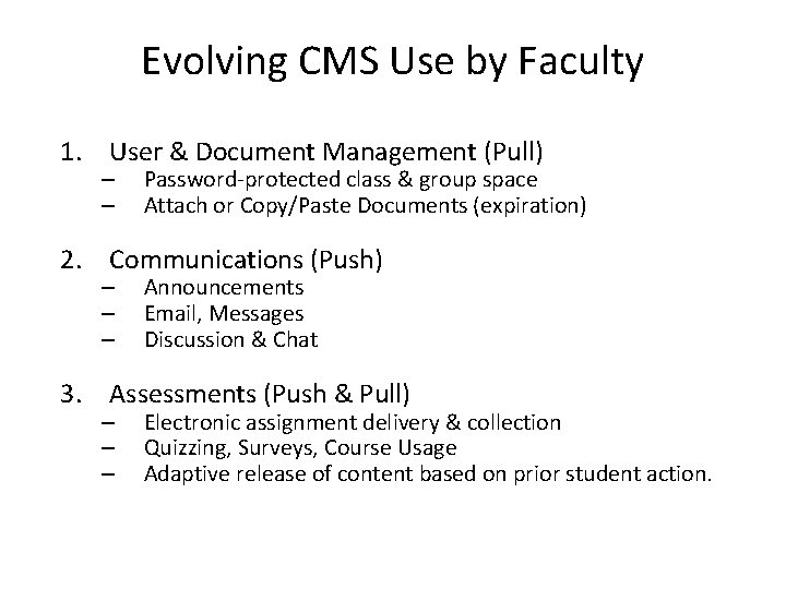 Evolving CMS Use by Faculty 1. User & Document Management (Pull) – – Password-protected