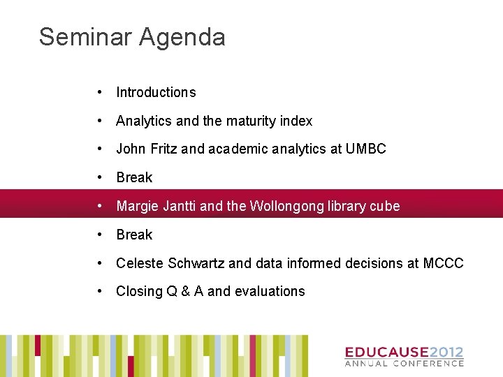 Seminar Agenda • Introductions • Analytics and the maturity index • John Fritz and