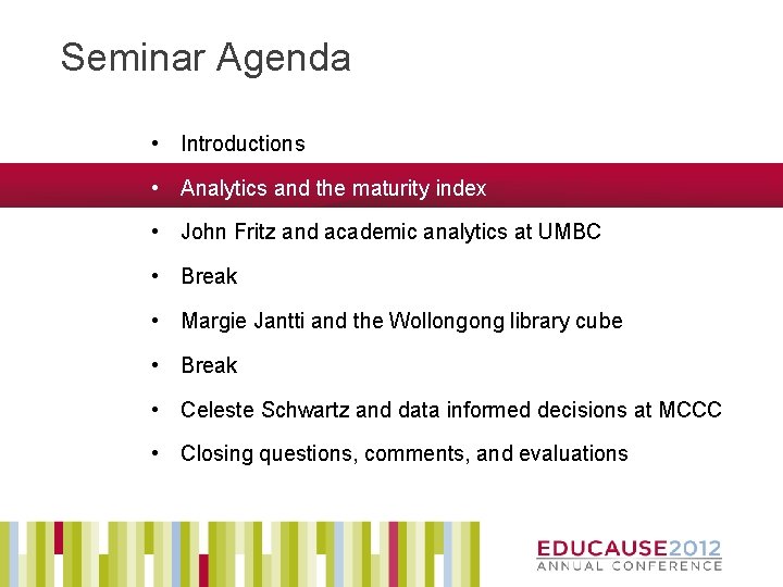 Seminar Agenda • Introductions • Analytics and the maturity index • John Fritz and