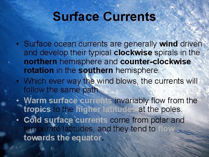 Surface Currents • Surface ocean currents are generally wind driven and develop their typical