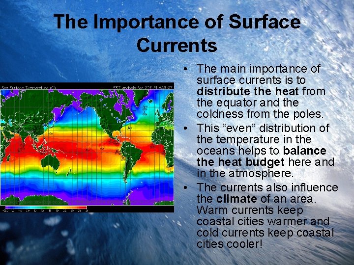 The Importance of Surface Currents • The main importance of surface currents is to