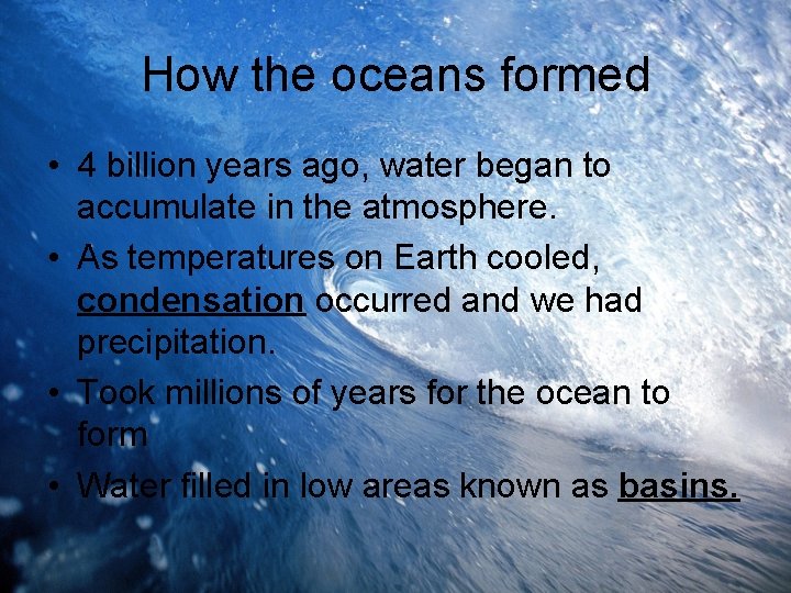 How the oceans formed • 4 billion years ago, water began to accumulate in
