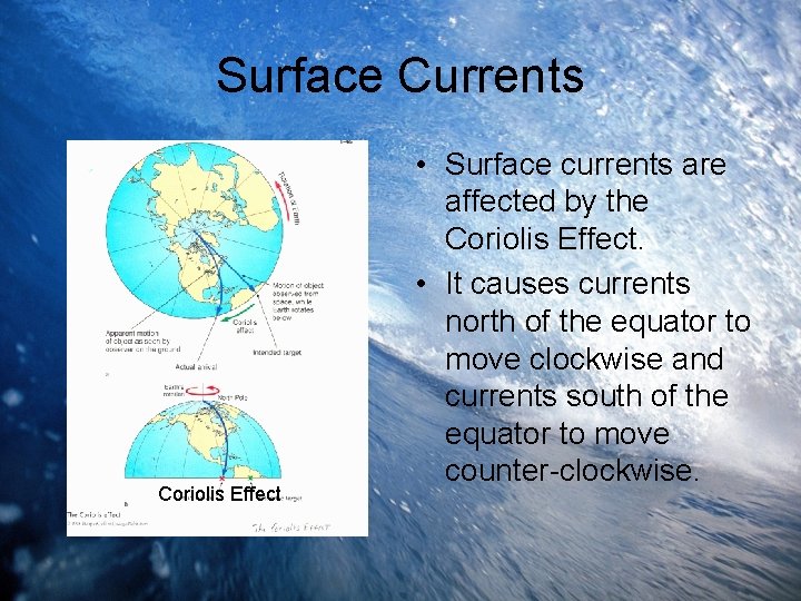 Surface Currents Coriolis Effect • Surface currents are affected by the Coriolis Effect. •