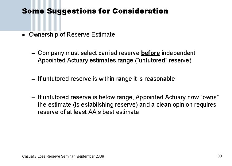 Some Suggestions for Consideration n Ownership of Reserve Estimate – Company must select carried