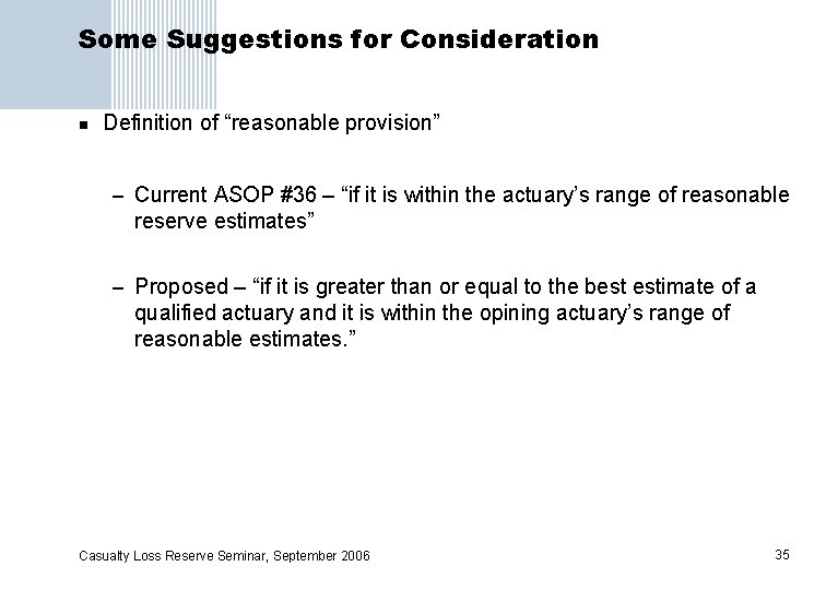 Some Suggestions for Consideration n Definition of “reasonable provision” – Current ASOP #36 –