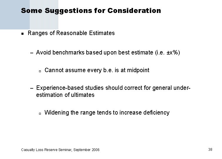 Some Suggestions for Consideration n Ranges of Reasonable Estimates – Avoid benchmarks based upon