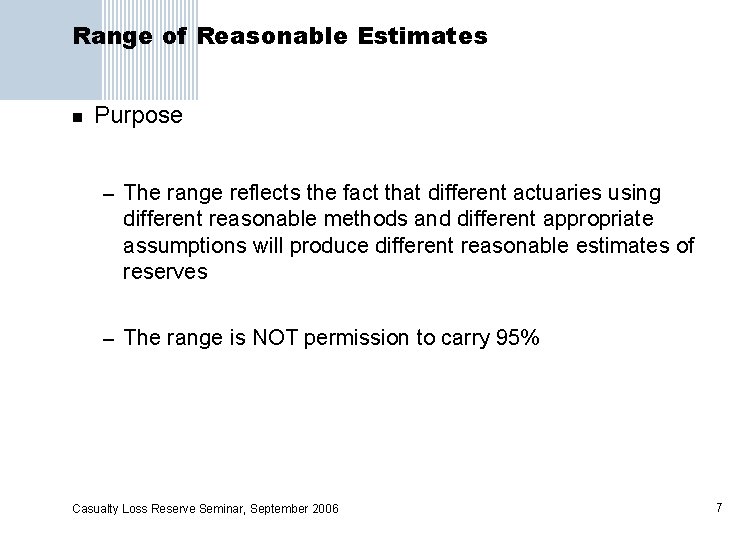 Range of Reasonable Estimates n Purpose – The range reflects the fact that different