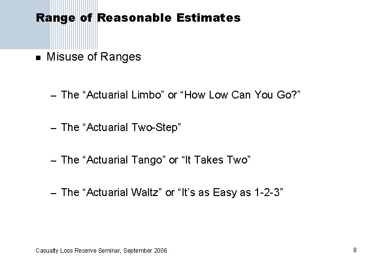 Range of Reasonable Estimates n Misuse of Ranges – The “Actuarial Limbo” or “How