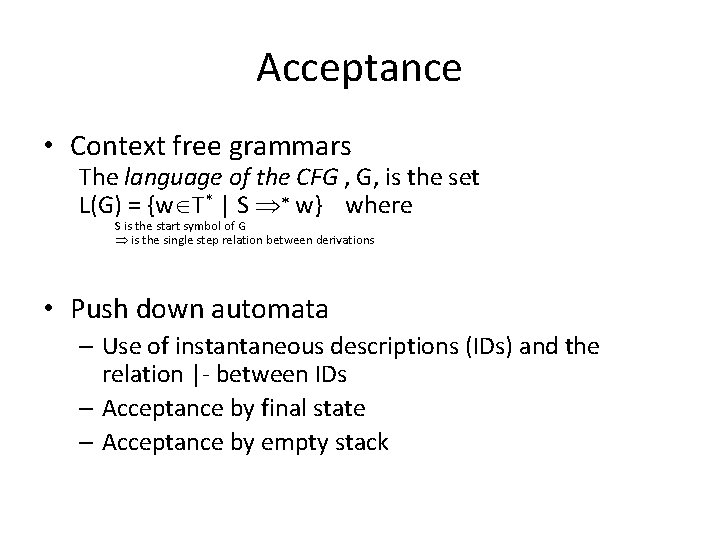 Acceptance • Context free grammars The language of the CFG , G, is the