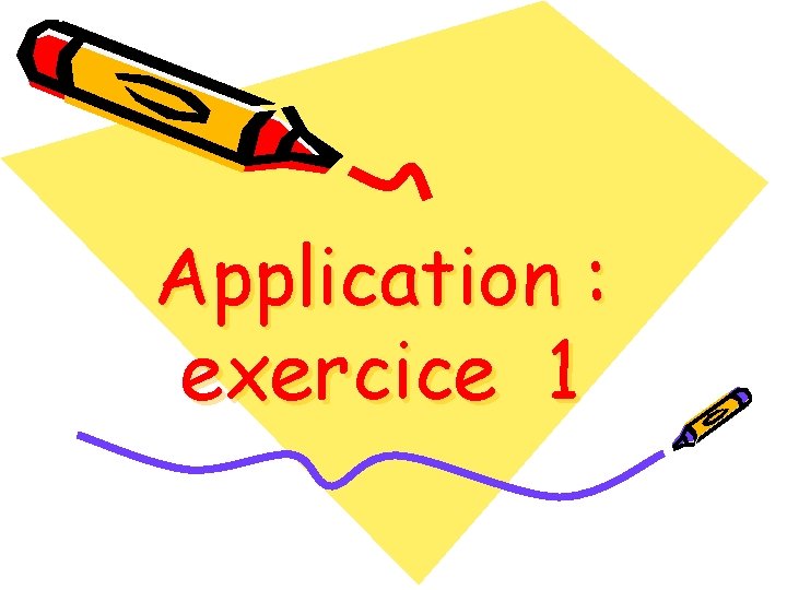 Application : exercice 1 