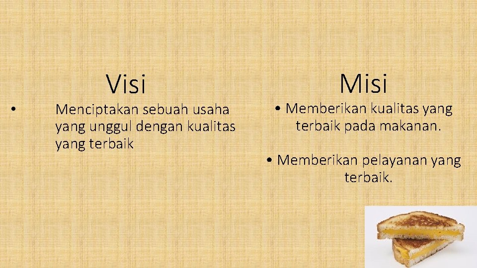  • Visi Menciptakan sebuah usaha yang unggul dengan kualitas yang terbaik Misi •