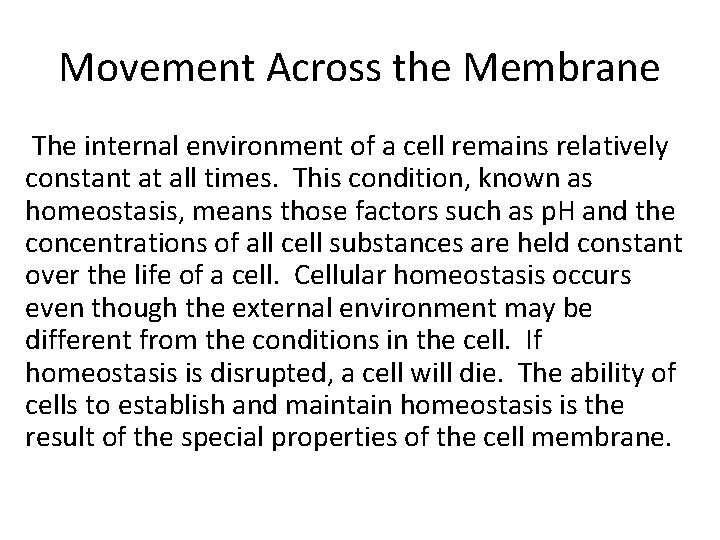 Movement Across the Membrane The internal environment of a cell remains relatively constant at