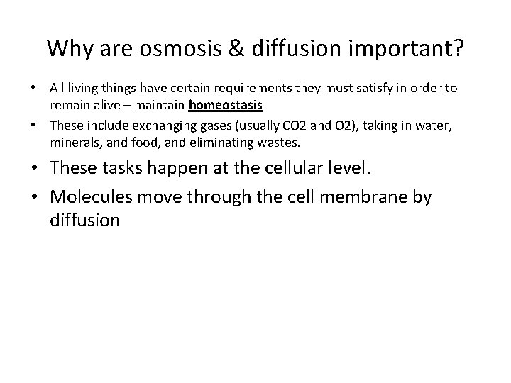 Why are osmosis & diffusion important? • All living things have certain requirements they