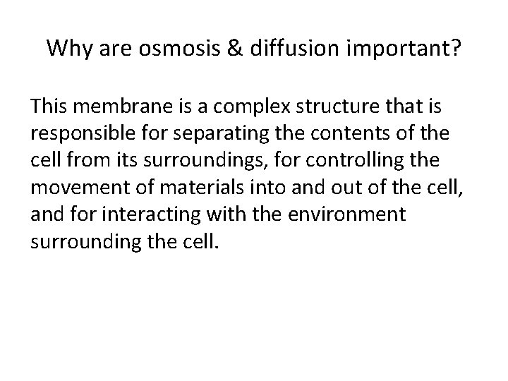 Why are osmosis & diffusion important? This membrane is a complex structure that is