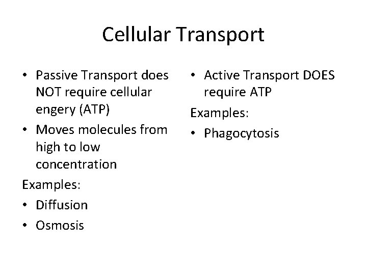 Cellular Transport • Passive Transport does NOT require cellular engery (ATP) • Moves molecules