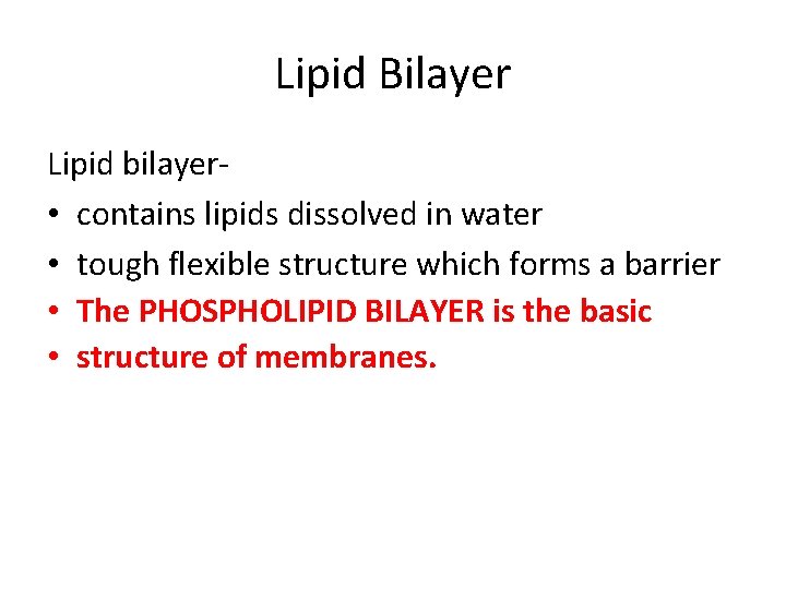 Lipid Bilayer Lipid bilayer • contains lipids dissolved in water • tough flexible structure