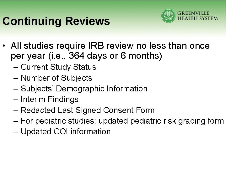 Continuing Reviews • All studies require IRB review no less than once per year