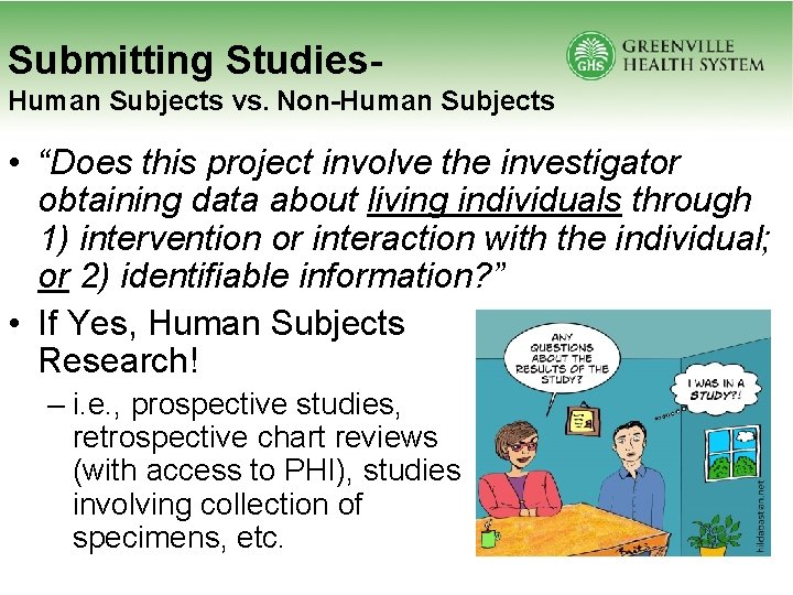 Submitting Studies. Human Subjects vs. Non-Human Subjects • “Does this project involve the investigator