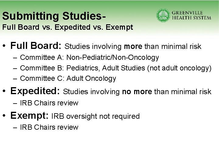 Submitting Studies. Full Board vs. Expedited vs. Exempt • Full Board: Studies involving more