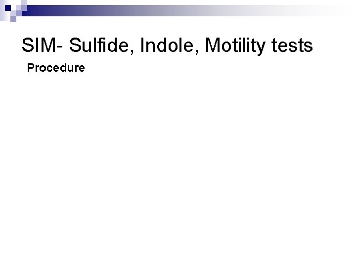 SIM- Sulfide, Indole, Motility tests Procedure 