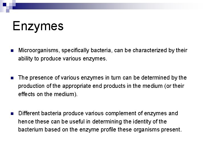 Enzymes n Microorganisms, specifically bacteria, can be characterized by their ability to produce various