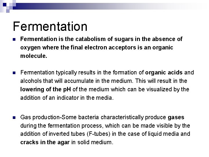 Fermentation n Fermentation is the catabolism of sugars in the absence of oxygen where