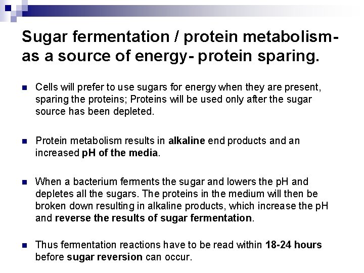 Sugar fermentation / protein metabolismas a source of energy- protein sparing. n Cells will