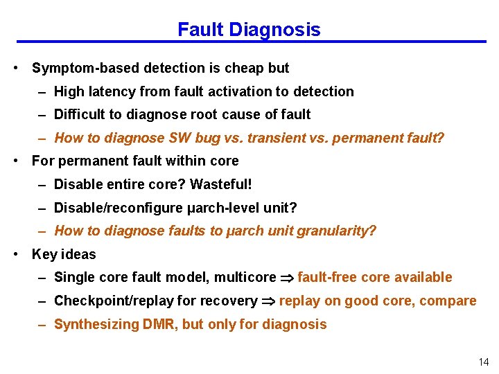 Fault Diagnosis • Symptom-based detection is cheap but – High latency from fault activation