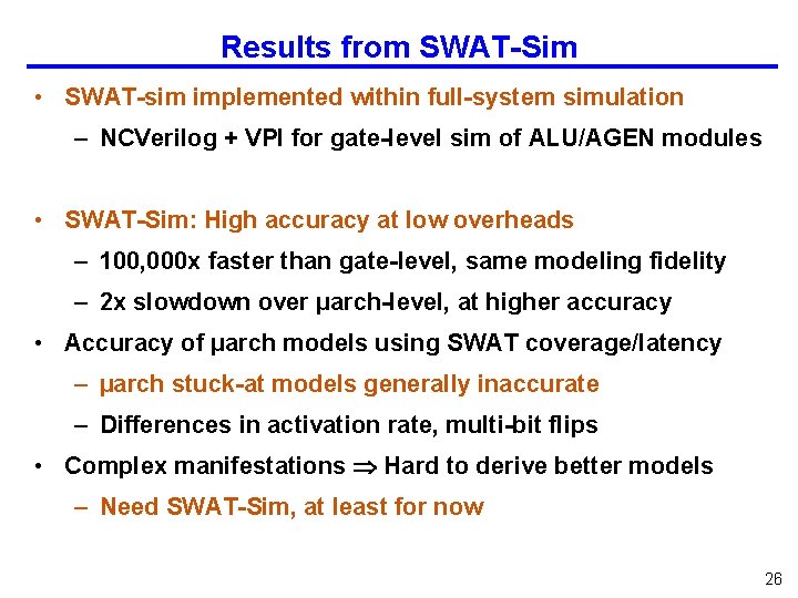Results from SWAT-Sim • SWAT-sim implemented within full-system simulation – NCVerilog + VPI for