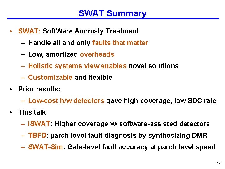 SWAT Summary • SWAT: Soft. Ware Anomaly Treatment – Handle all and only faults