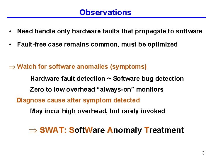 Observations • Need handle only hardware faults that propagate to software • Fault-free case