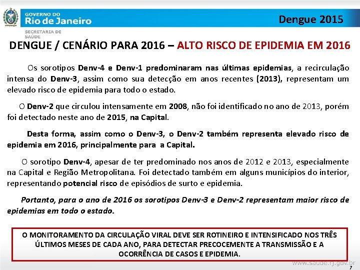 Dengue 2015 DENGUE / CENÁRIO PARA 2016 – ALTO RISCO DE EPIDEMIA EM 2016