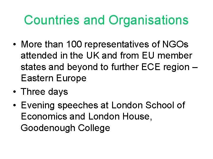 Countries and Organisations • More than 100 representatives of NGOs attended in the UK