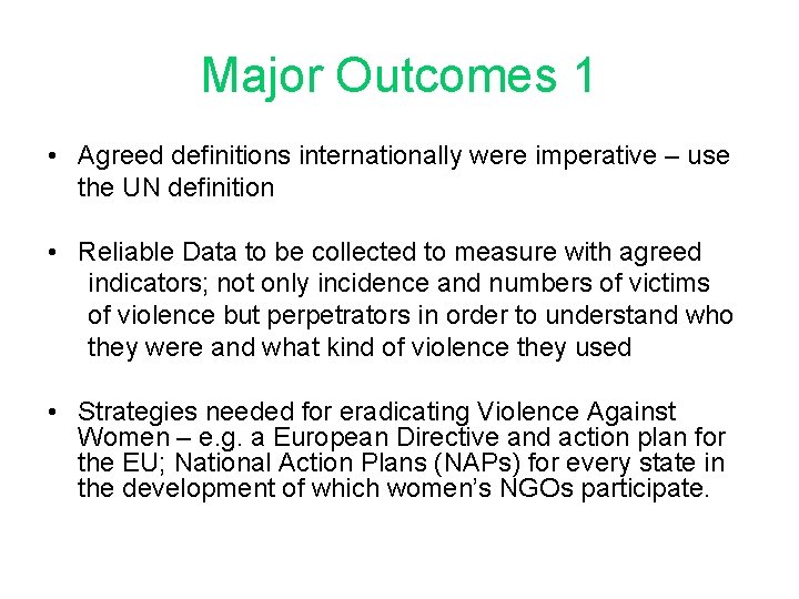 Major Outcomes 1 • Agreed definitions internationally were imperative – use the UN definition