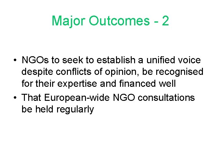 Major Outcomes - 2 • NGOs to seek to establish a unified voice despite