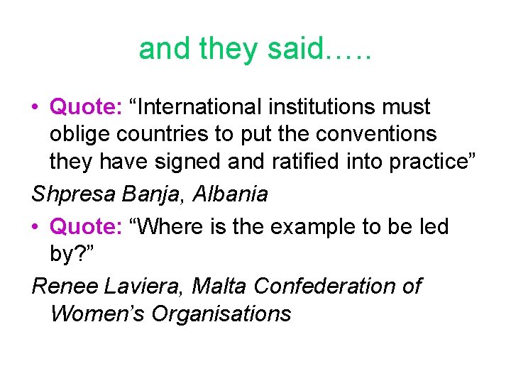 and they said…. . • Quote: “International institutions must oblige countries to put the