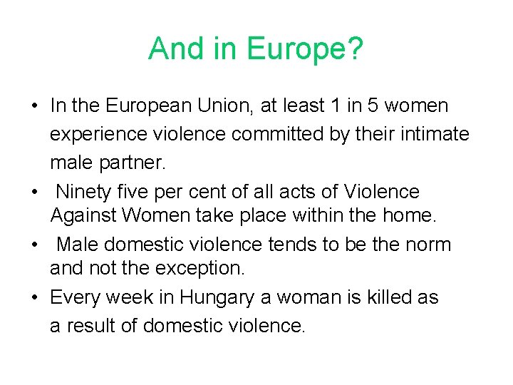 And in Europe? • In the European Union, at least 1 in 5 women