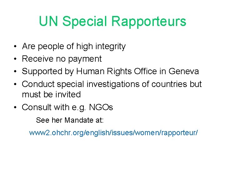 UN Special Rapporteurs • • Are people of high integrity Receive no payment Supported