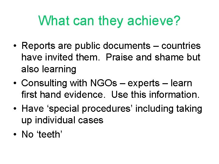 What can they achieve? • Reports are public documents – countries have invited them.