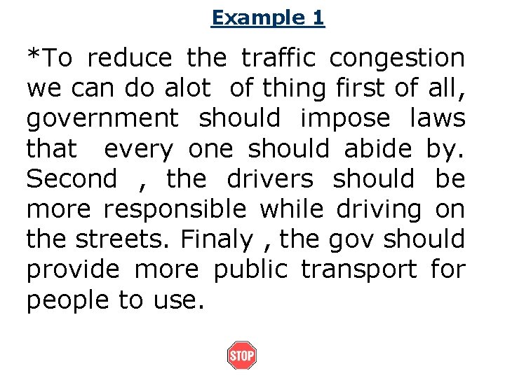 Example 1 *To reduce the traffic congestion we can do alot of thing first