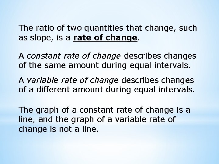 The ratio of two quantities that change, such as slope, is a rate of