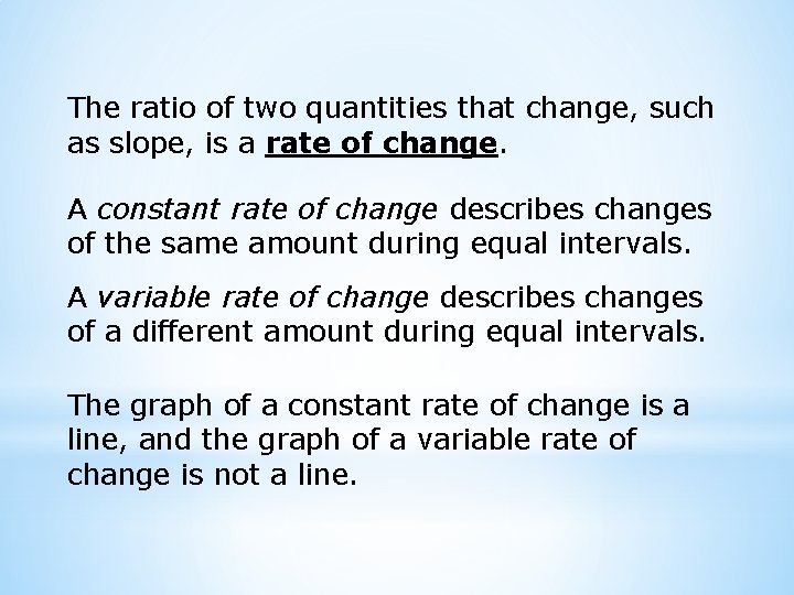 The ratio of two quantities that change, such as slope, is a rate of