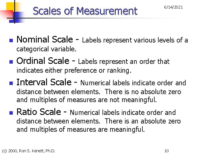 Scales of Measurement n Nominal Scale - 6/14/2021 Labels represent various levels of a