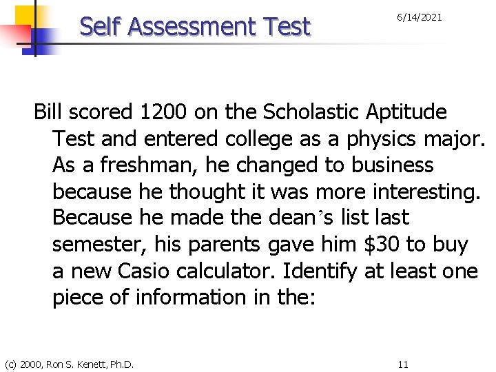 Self Assessment Test 6/14/2021 Bill scored 1200 on the Scholastic Aptitude Test and entered