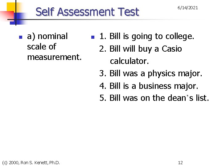 Self Assessment Test n a) nominal scale of measurement. (c) 2000, Ron S. Kenett,